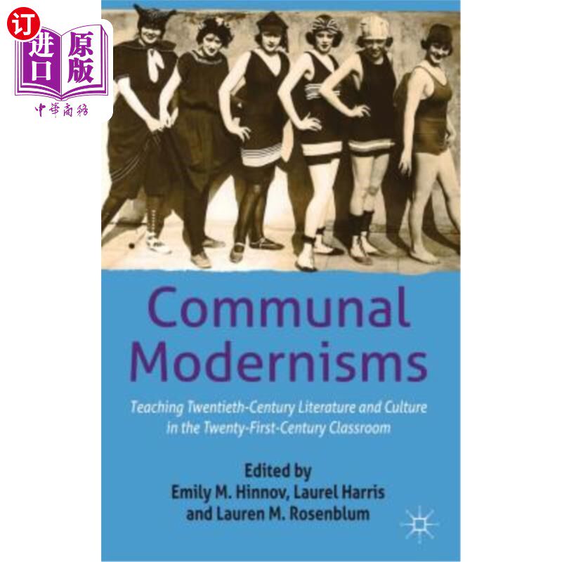 海外直订Communal Modernisms: Teaching Twentieth-Century Literature and Culture in the Tw 公共现代主义:在21世纪的课