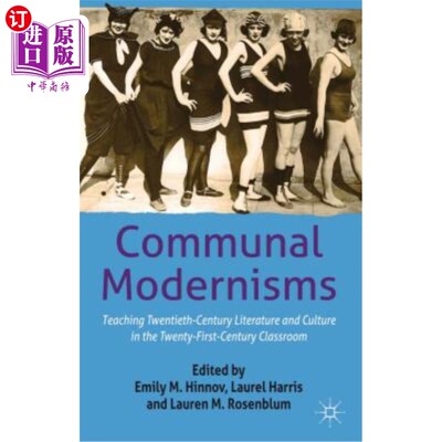 海外直订Communal Modernisms: Teaching Twentieth-Century Literature and Culture in the Tw 公共现代主义:在21世纪的课