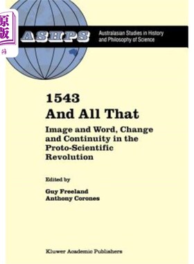海外直订1543 and All That: Image and Word, Change and Continuity in the Proto-Scientific 1543年，所有这些：图像和文