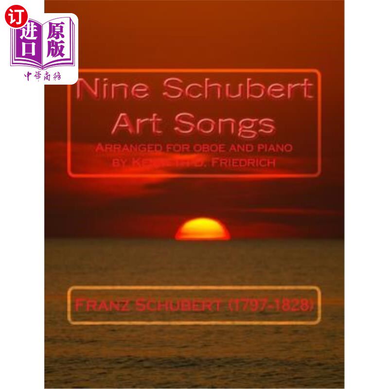 海外直订Nine Schubert Art Songs: Arranged for oboe and piano by Kenneth D. Friedrich 九首舒伯特艺术歌曲：由肯尼斯·D