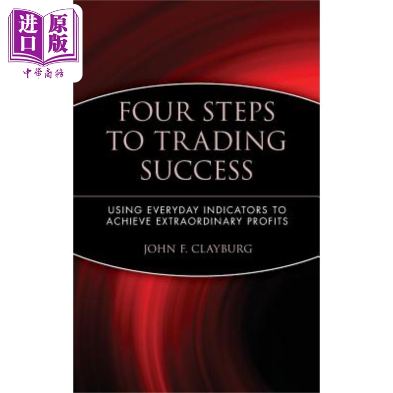 交易成功的4个步骤 使用日常指标获得非凡的利润 Four Steps to Trading SuccessJohn Clayburg 英文原�