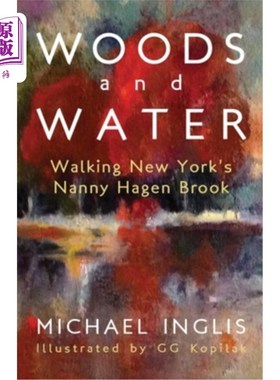 海外直订Woods and Water: Walking New York's Nanny Hagen Brook: Walking New York's Nanny  森林与水:漫步纽约的保姆哈