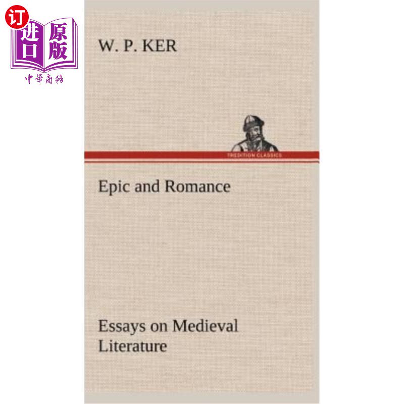 海外直订Epic and Romance Essays on Medieval Literature 关于中世纪文学的史诗和浪漫主义散文
