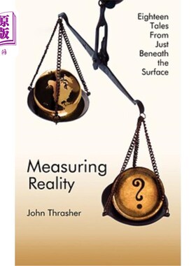 海外直订Measuring Reality: Eighteen Tales from Just Beneath the Surface 测量现实：十八个故事就在表面之下