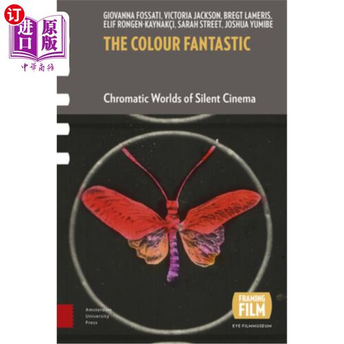 海外直订The Colour Fantastic: Chromatic Worlds of Silent Cinema 色彩奇幻:无声电影的色彩世界
