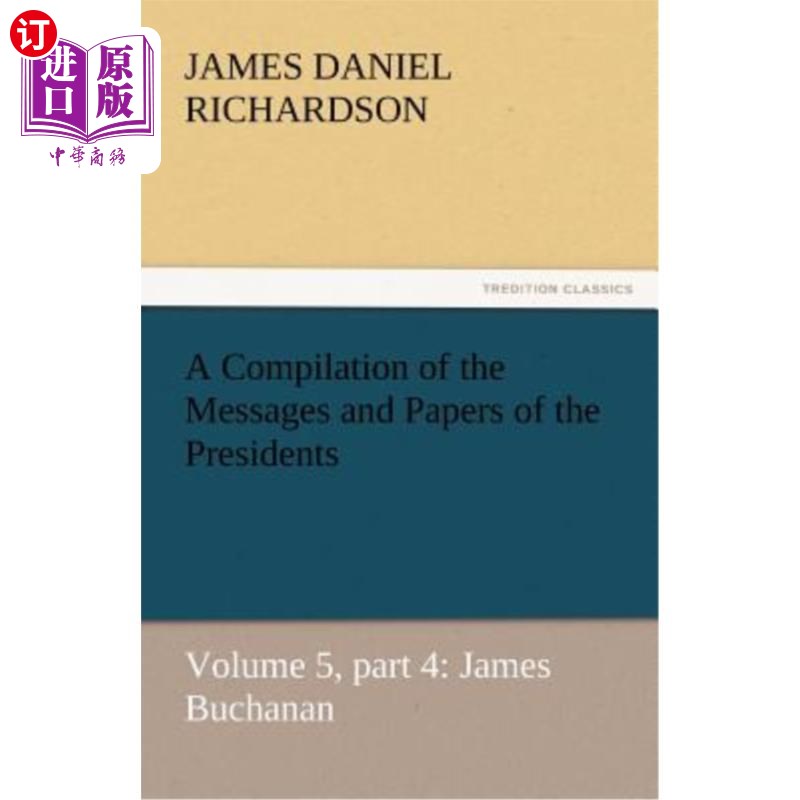 海外直订A Compilation of the Messages and Papers of the Presidents 总统们的信息和文件汇编