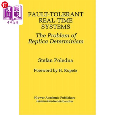 海外直订Fault-Tolerant Real-Time Systems: The Problem of Replica Determinism 容错实时系统：副本决定论问题