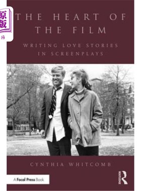 海外直订The Heart of the Film: Writing Love Stories in Screenplays 电影的核心：在剧本中写爱情故事