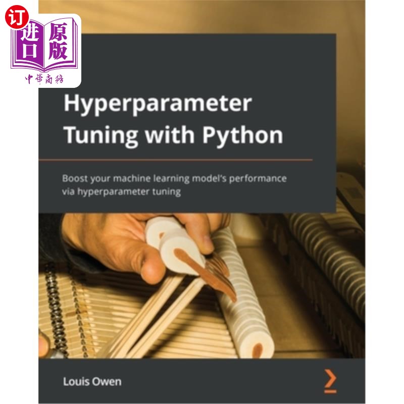 海外直订Hyperparameter Tuning with Python: Boost your machine learning model's performan 使用Python进行