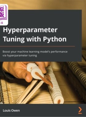 海外直订Hyperparameter Tuning with Python: Boost your machine learning model's performan 使用Python进行