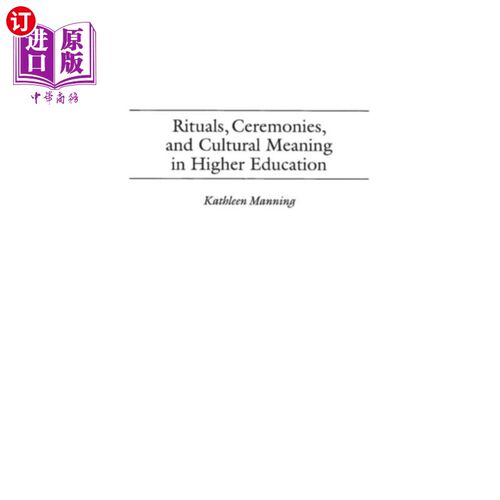 海外直订Rituals, Ceremonies, and Cultural Meaning in Hig... 高等教育中的仪式、典礼和文化意义
