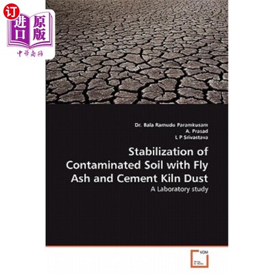 海外直订Stabilization of Contaminated Soil with Fly Ash and Cement Kiln Dust 粉煤灰和水泥窑灰对污染土壤的稳定作用