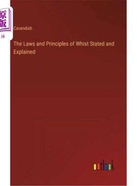 海外直订The Laws and Principles of Whist Stated and Explained 惠斯特的规则和原则陈述和解释