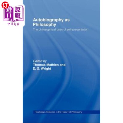 海外直订Autobiography as Philosophy: The Philosophical Uses of Self-Presentation 自传作为哲学：自我呈现的哲学应用