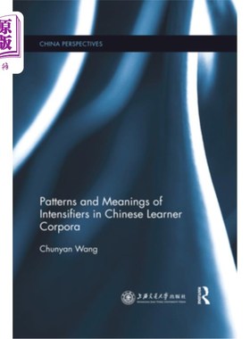 海外直订Patterns and Meanings of Intensifiers in Chinese Learner Corpora 汉语学习者语料库中加强语的模式与意义