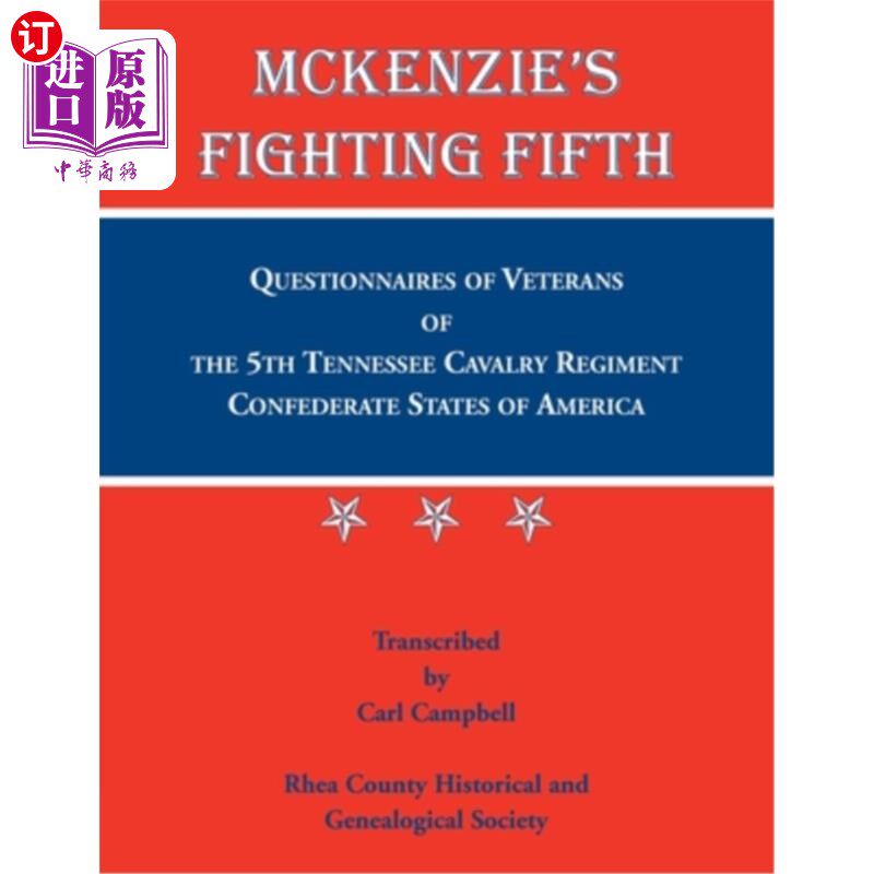 海外直订McKenzie's Fighting Fifth, Questionnaires of Veterans of the 5th Tennessee Caval 麦肯齐的《第五次战斗》，对