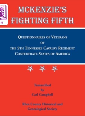 海外直订McKenzie's Fighting Fifth, Questionnaires of Veterans of the 5th Tennessee Caval 麦肯齐的《第五次战斗》，对