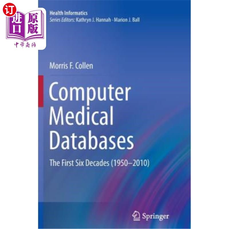 海外直订医药图书Computer Medical Databases: The First Six Decades (1950-2010) 计算机医学数据库:前六十年(1950-2010)