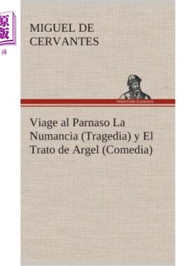 海外直订西班牙语 Viage al Parnaso La Numancia (Tragedia) y El Trato de Argel (Comedia) 《努曼西亚之旅》(悲剧)和《阿