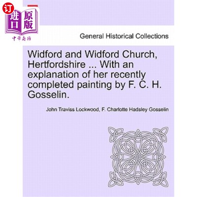 海外直订Widford and Widford Church, Hertfordshire ... with an Explanation of Her Recentl 赫特福德郡威德福德教堂。。
