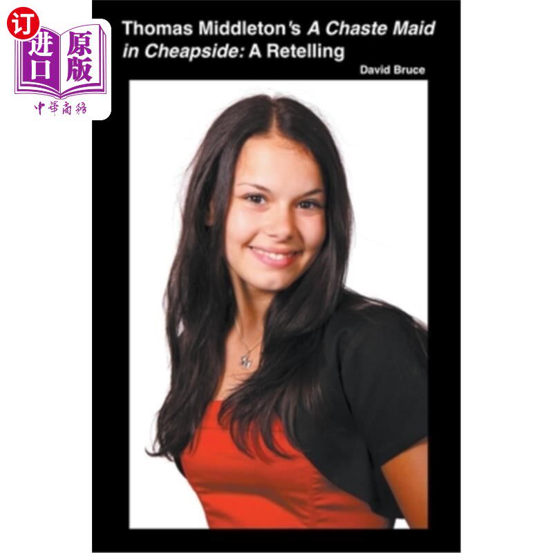 海外直订Thomas Middleton's A Chaste Maid in Cheapside: A Retelling 托马斯·米德尔顿的《齐普赛德的贞女:重述