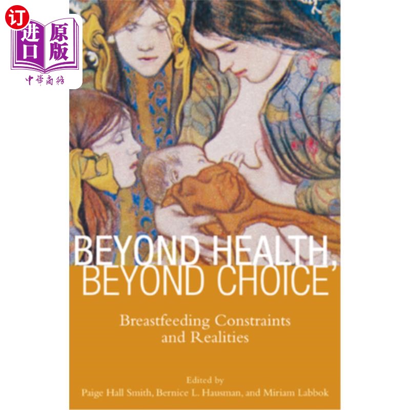 海外直订Beyond Health, Beyond Choice: Breastfeeding Constraints and Realities 超越健康，超越选择:母乳喂养的限制和现