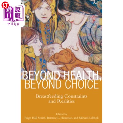 海外直订Beyond Health, Beyond Choice: Breastfeeding Constraints and Realities 超越健康，超越选择:母乳喂养的限制和现