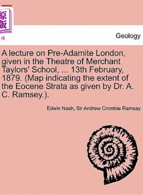海外直订A Lecture on Pre-Adamite London, Given in the Theatre of Merchant Taylors' Schoo 关于亚当时代之前的伦敦的讲