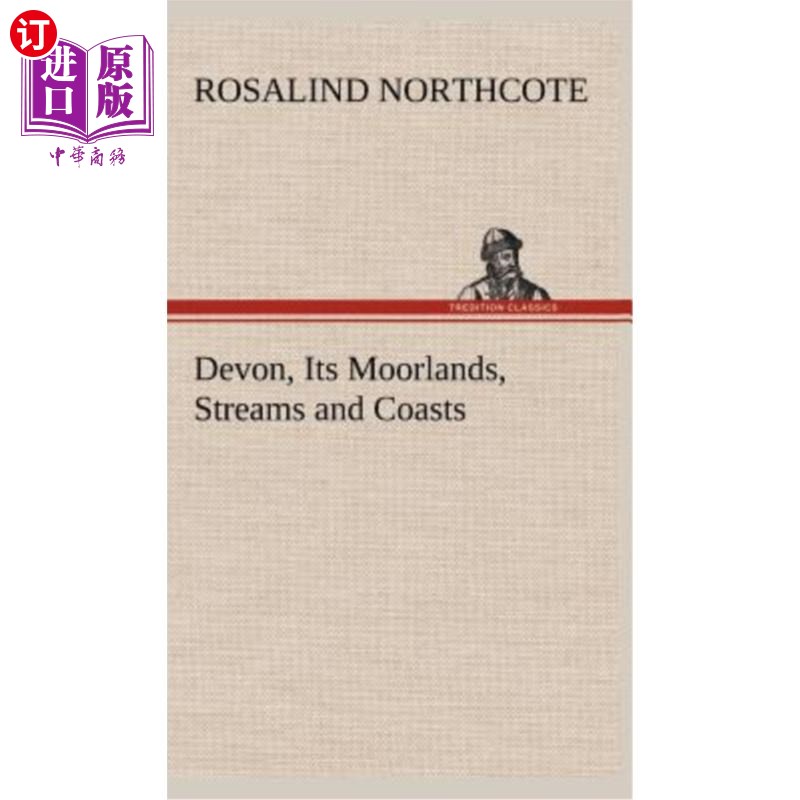 海外直订Devon, Its Moorlands, Streams and Coasts 德文郡及其荒地、溪流和海岸