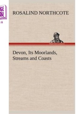 海外直订Devon, Its Moorlands, Streams and Coasts 德文郡及其荒地、溪流和海岸