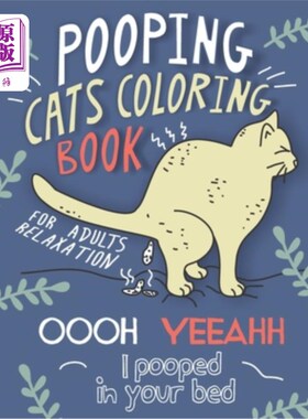 海外直订Pooping Cats Coloring Book: For Adults Relaxation - OOOH YEEAHH I Pooped In Your 拉屎猫着色书：为成年人放松