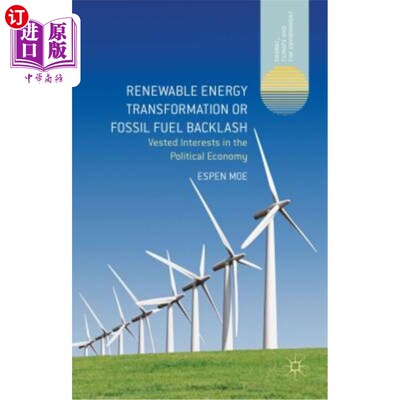 海外直订Renewable Energy Transformation or Fossil Fuel Backlash: Vested Interests in the 可再生能源转型或化石燃料反