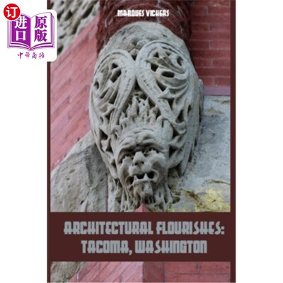 海外直订Architectural Flourishes: Tacoma, Washington: Detailing Guide to Tacoma, Washing 建筑繁荣:塔科马，华盛顿:详