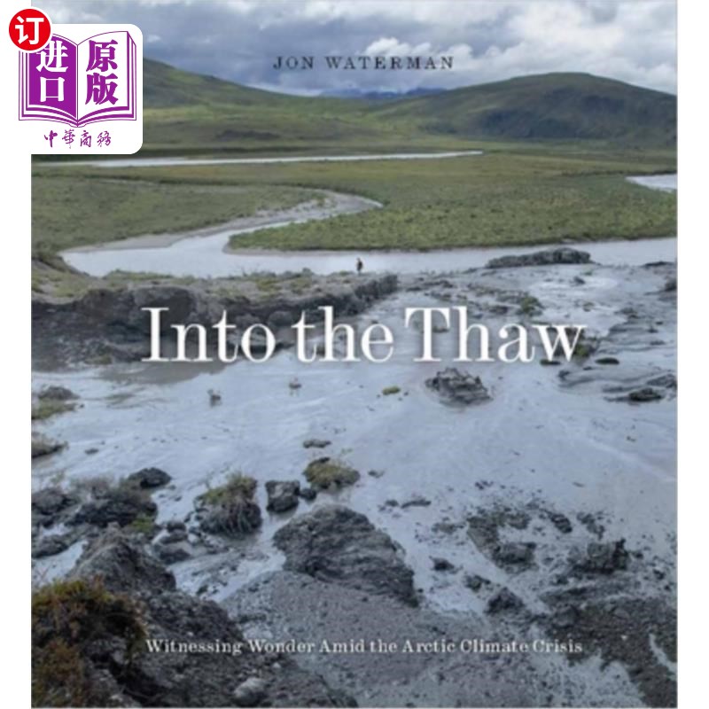 海外直订Into the Thaw: Witnessing Wonder Amid the Arctic Climate Crisis 进入解冻:见证北极气候危机中的奇迹