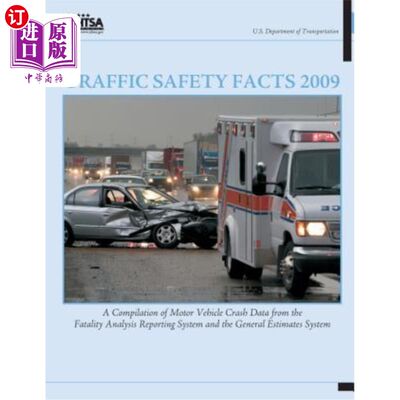 海外直订Traffic Safety Facts 2009: A Compilation of Motor Vehicle Crash Data from the Fa 2009年交通安全事实：来自死