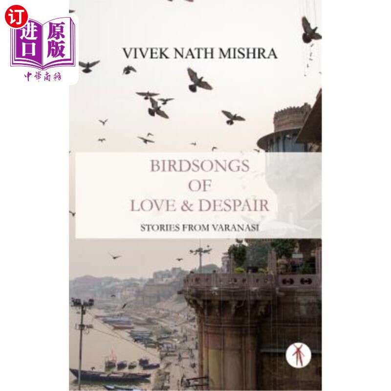 海外直订Birdsongs of Love & Despair: Stories from Varanasi 爱与绝望的鸟鸣:来自瓦拉纳西的故事