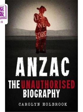 海外直订Anzac, The Unauthorised Biography 澳新银行，未经授权的传记