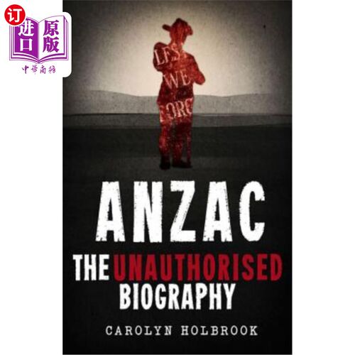 海外直订Anzac, The Unauthorised Biography 澳新银行，未经授权的传记