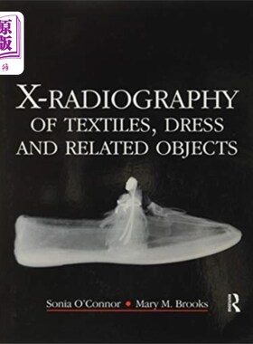 海外直订X-Radiography of Textiles, Dress and Related Obj... 纺织品、服装及相关物品的x射线照相