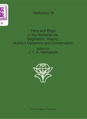 海外直订Fens and Bogs in the Netherlands: Vegetation, History, Nutrient Dynamics and Con 荷兰的沼泽和沼泽:植被，历