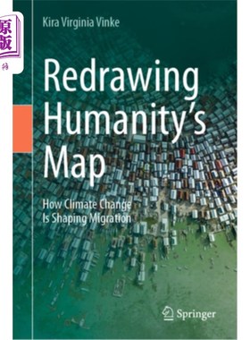 海外直订Redrawing Humanity's Map: How Climate Change Is Shaping Migration 重新绘制人类地图：气候变化如何影响移民
