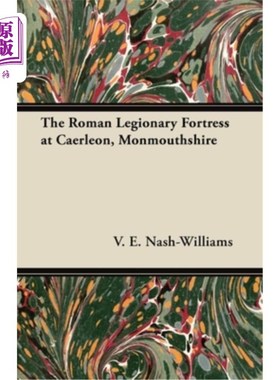 海外直订The Roman Legionary Fortress at Caerleon, Monmouthshire 蒙茅斯郡卡伦的罗马军团要塞