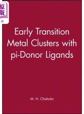 现货 具有 Pi-Donor 配体的早期过渡金属簇 Early Transition Metal Clusters With Pi 英文原版 Malcolm Chisholm 中