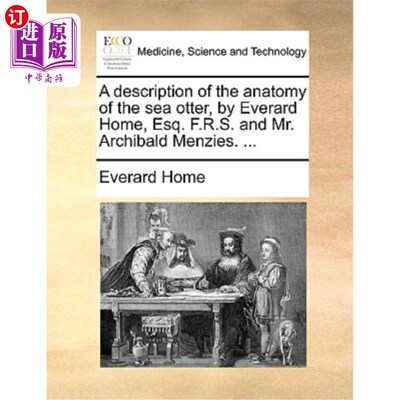 海外直订医药图书A Description of the Anatomy of the Sea Otter, by Everard Home, Esq. F.R.S. and  《海獭解剖描述》，