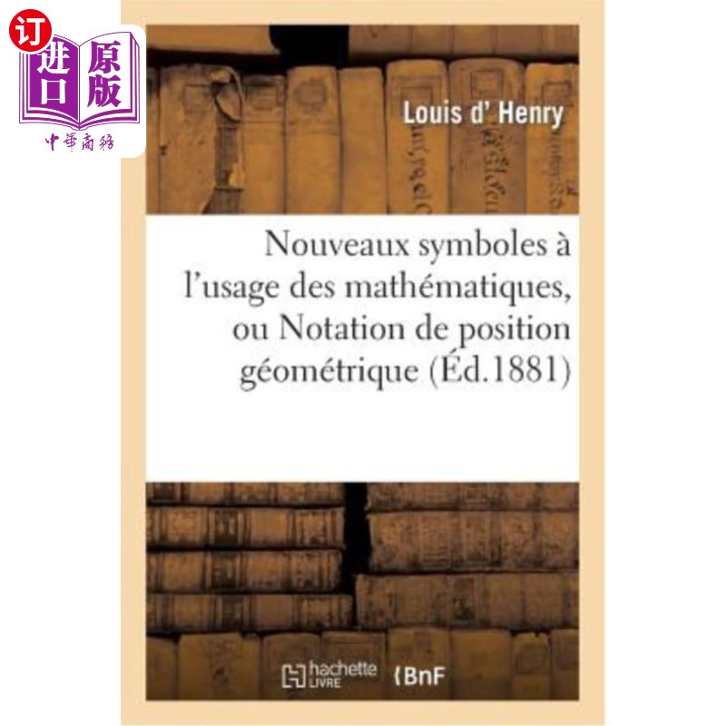海外直订法语 Nouveaux Symboles à l'Usage Des Mathématiques, Ou Notation de Position Géométriq 数学中的新符号，或几
