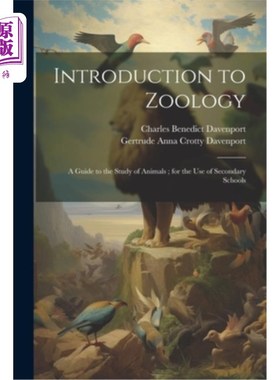 海外直订Introduction to Zoology: A Guide to the Study of Animals; for the Use of Seconda 动物学导论：动物研究指南；