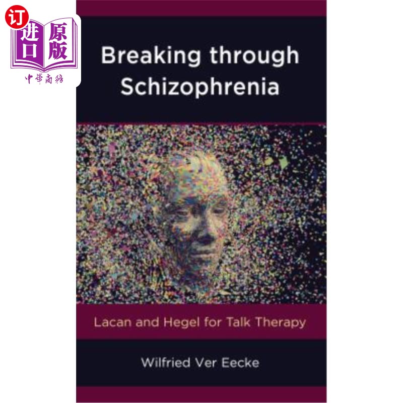 海外直订医药图书Breaking through Schizophrenia: Lacan and Hegel for Talk Therapy 突破精神分裂症:拉康和黑格尔的谈话疗法