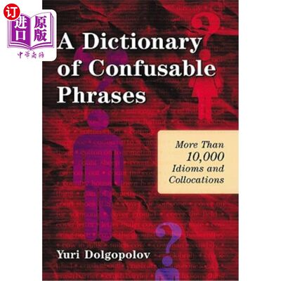 海外直订A Dictionary of Confusable Phrases: More Than 10,000 Idioms and Collocations 易混淆短语词典:超过10,000个习