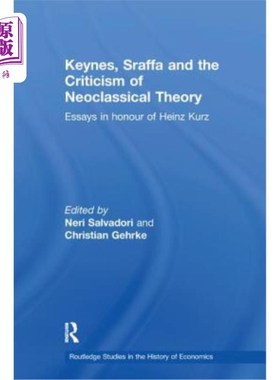 海外直订Keynes, Sraffa and the Criticism of Neoclassical Theory: Essays in Honour of Hei 凯恩斯，斯拉法，与新古典主