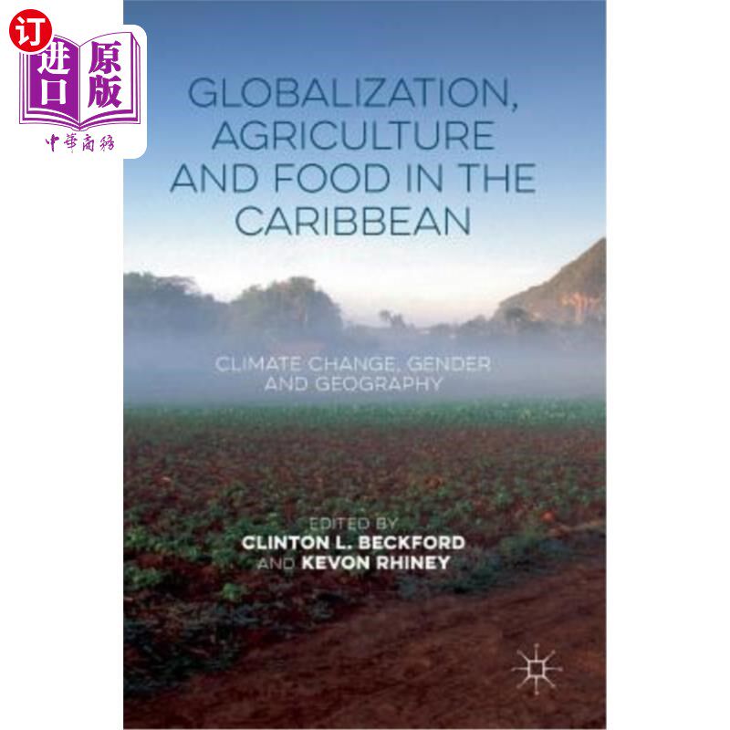 海外直订Globalization, Agriculture and Food in the Caribbean: Climate Change, Gender and 加勒比地区的全球化、农业和